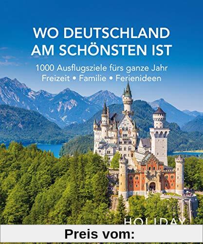 HOLIDAY Reisebuch: Wo Deutschland am schönsten ist: 1000 Ideen für die perfekte Reise - Kunst, Kultur, Kulinarisches